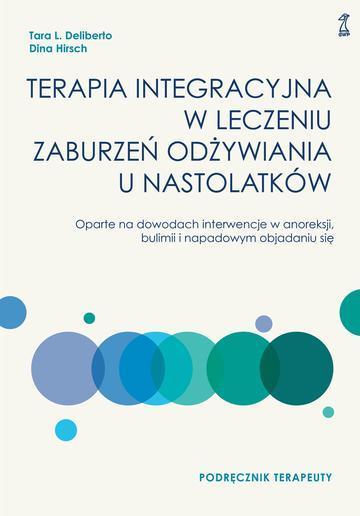 Terapia integracyjna w leczeniu zaburzeń odżywiania u nastolatków. Podręcznik terapeuty