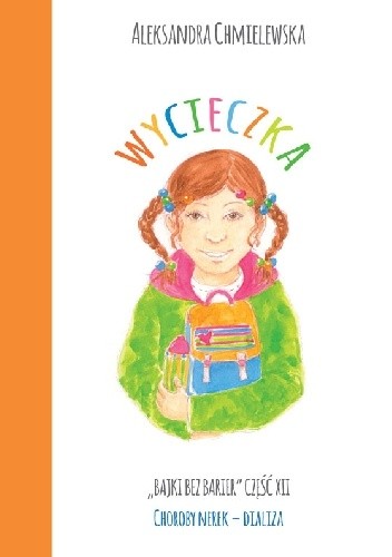 WYCIECZKA. BAJKI BEZ BARIER CZ.XII CHOROBY NEREK - DIALIZA