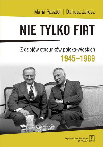 Nie tylko fiat z dziejów stosunków polsko włoskich 1945–1989