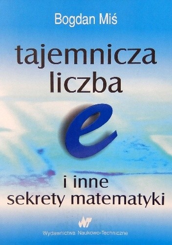 Tajemnicza liczba 𝑒 i inne sekrety matematyki