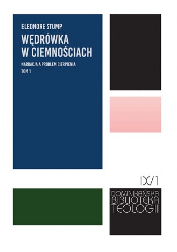 Wędrówka w ciemnościach. Narracja a problem cierpienia. Tom I i II