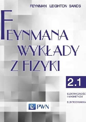Feynmana wykłady z fizyki Tom 2 część 1 elektryczność i magnetyzm elektrodynamika