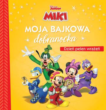 Moja bajkowa dobranocka. Dzień pełen wrażeń. Disney Junior Miki
