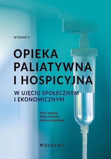 Opieka paliatywna i hospicyjna w ujęciu społecznym i ekonomicznym wyd. 2