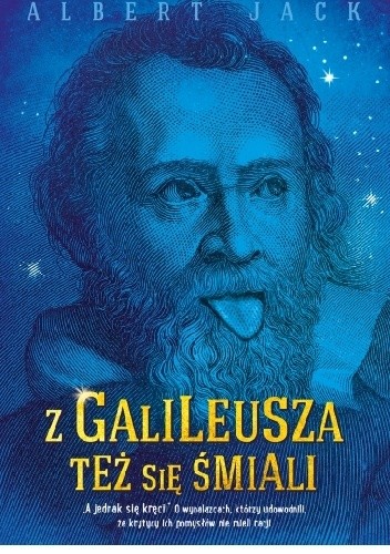 Z Galileusza też się śmiali