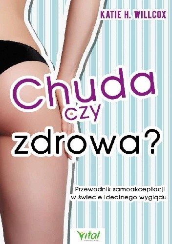 Chuda czy zdrowa? Przewodnik samoakceptacji w świecie idealnego wyglądu