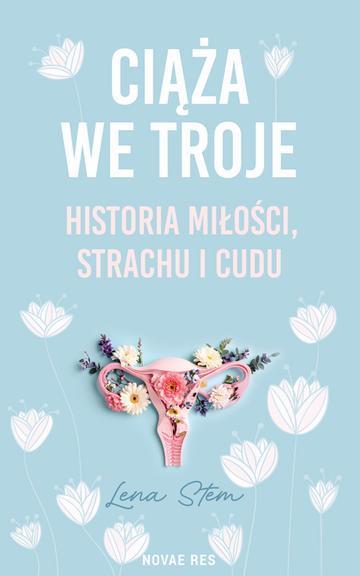 Ciąża we troje. Historia miłości, strachu i cudu