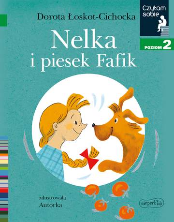 Nelka i piesek Fafik. Czytam sobie. Poziom 2