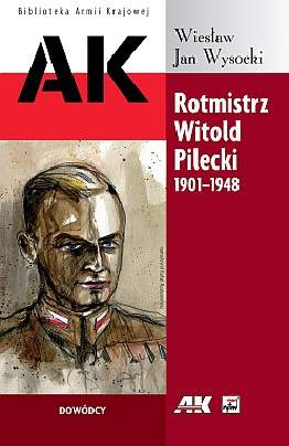 Rotmistrz witold pilecki 1901-1948 wyd. 2013