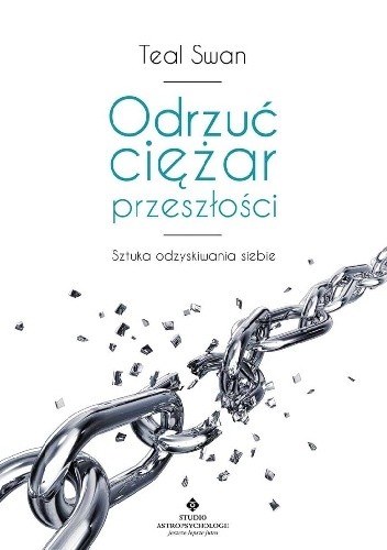 Odrzuć ciężar przeszłości. Sztuka odzyskiwania siebie