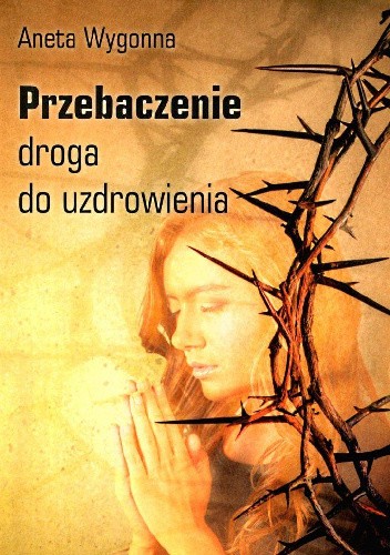 Przebaczenie - droga do uzdrowienia