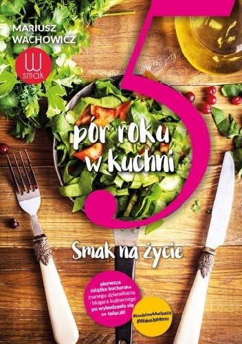 5 pór roku w kuchni. Smak na życie