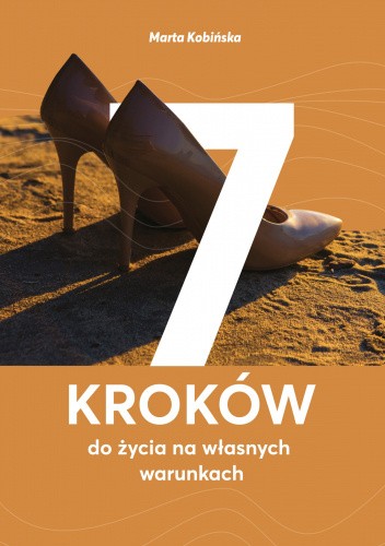 7 kroków do życia na własnych warunkach