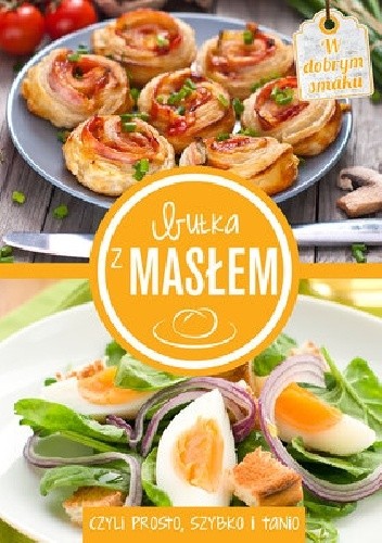 Bułka z masłem, czyli szybko, prosto i tanio