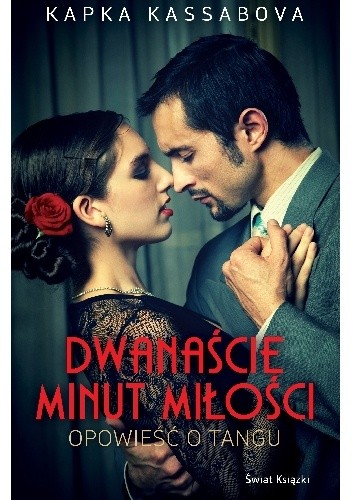 Dwanaście minut miłości. Opowieść o Tangu