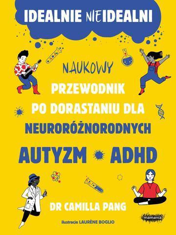 Idealnie nieidealni. Naukowy przewodnik po dorastaniu dla neuroróżnorodnych