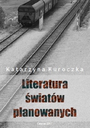 Literatura światów planowanych. O prozie socrealistycznej na Górnym Śląsku