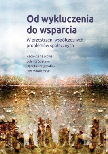 Od wykluczenia do wsparcia. W przestrzeni współczesnych problemów społecznych