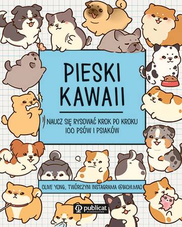 Pieski kawaii. Naucz się rysować krok po kroku. 100 psów i psiaków