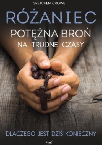 Różaniec. Potężna broń na trudne czasy