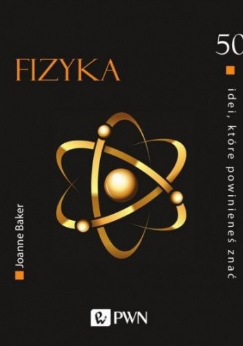 Fizyka. 50 idei które powinieneś znać