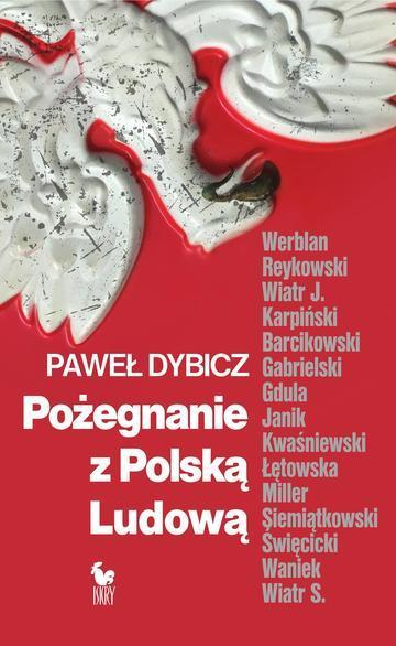 Pożegnanie z Polską Ludową. Rozmowy o schyłku PRL i narodzinach III RP