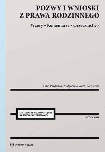 Pozwy i wnioski z prawa rodzinnego. Wzory. Komentarze. Orzecznictwo