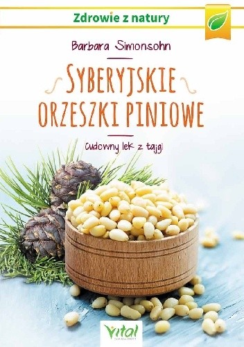 Syberyjskie orzeszki piniowe. Cudowny lek z tajgi