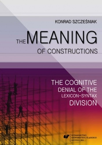 The Meaning of Constructions. The Cognitive Denial of the Lexicon-Syntax Division