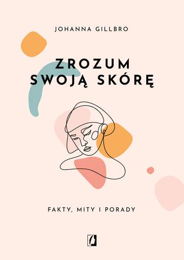 Zrozum swoją skórę. Fakty, mity i porady wyd. 2022