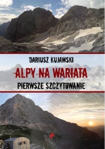 Alpy na Wariata. Pierwsze szczytowanie