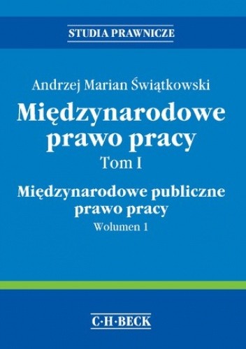 Międzynarodowe prawo pracy. Tom I Międzynarodowe publiczne prawo pracy. Wolumen 1