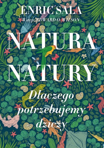 Natura Natury. Dlaczego potrzebujemy dziczy
