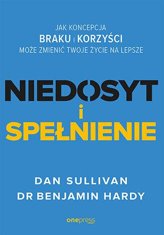Niedosyt i spełnienie. Jak koncepcja braku i korzyści może zmienić twoje życie na lepsze