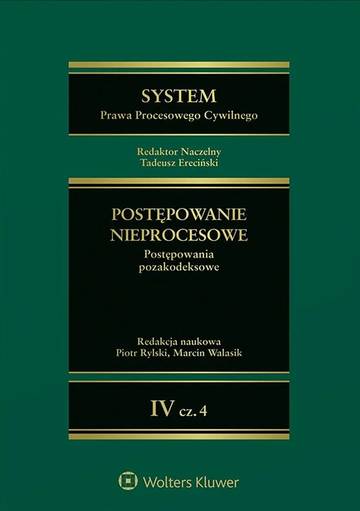 System Prawa Procesowego Cywilnego . Postępowanie nieprocesowe. Tom 4 Część 4