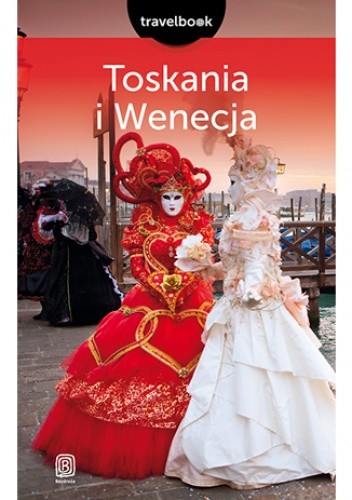 Toskania i Wenecja. Travelbook. Wydanie 2