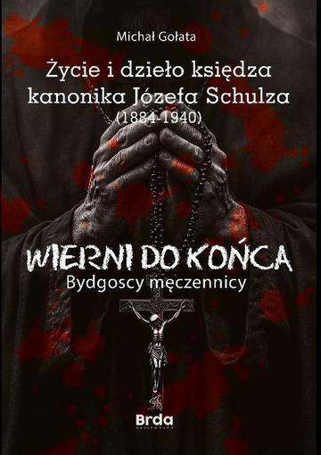 Życie i dzieło księdza kanonika Józefa Schulza (1884-1940)