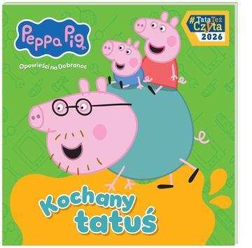 Kochany tatuś. Świnka Peppa. Opowieści na Dobranoc