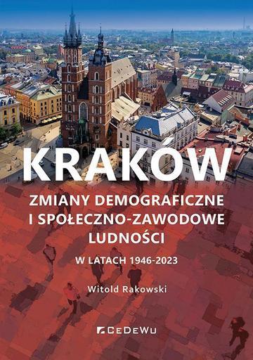 Kraków. Zmiany demograficzne i społeczno-zawodowe ludności w latach 1946-2023