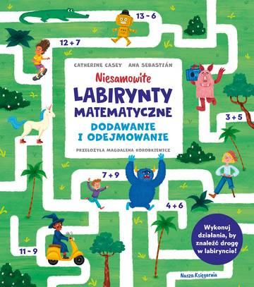 Niesamowite labirynty matematyczne. Dodawanie i odejmowanie
