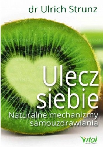 Ulecz siebie. Naturalne mechanizmy samouzdrawiania