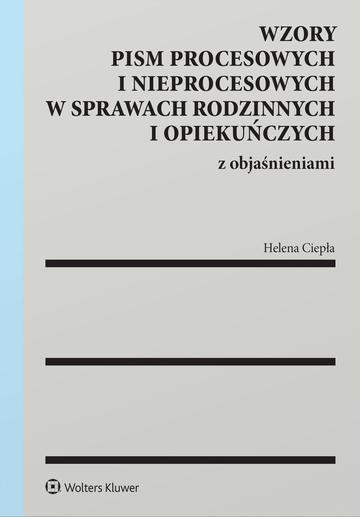 Wzory pism procesowych i nieprocesowych w sprawach rodzinnych i opiekuńczych z objaśnieniami