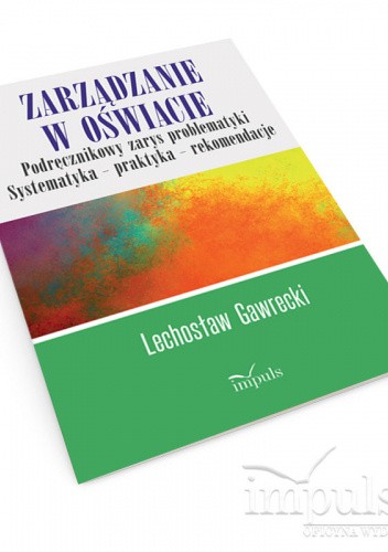 Zarządzanie w oświacie. Podręcznikowy zarys problematyki
