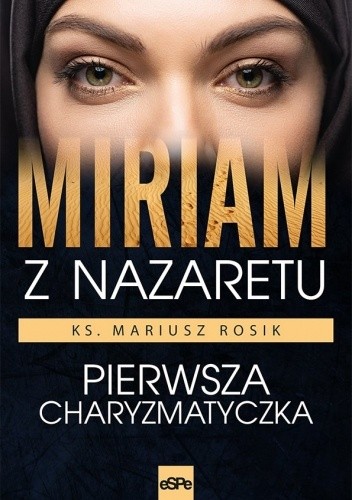 Miriam z Nazaretu. Pierwsza charyzmatyczka.