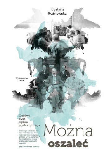 Można oszaleć. Osobliwy świat szpitala psychiatrycznego