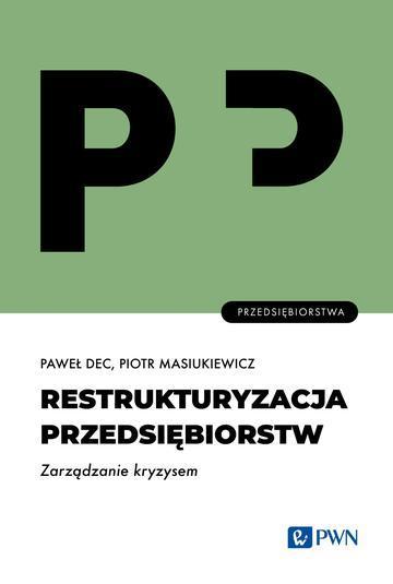 Restrukturyzacja przedsiębiorstw. Zarządzanie kryzysem