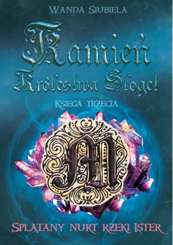 Splątany nurt rzeki Ister - 3 Tom - Kamień Królestwa Sloget