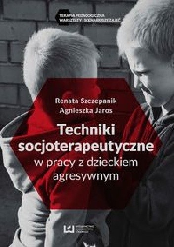 Techniki socjoterapeutyczne w pracy z dzieckiem agresywnym