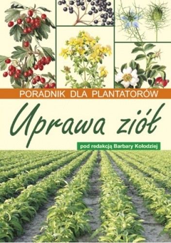 Uprawa ziół. Poradnik dla plantatorów