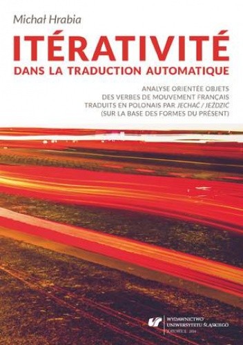 Itérativité dans la traduction automatique. Analyse orientée objets des verbes de mouvement français traduits en polonais par "jechać / jeździć" (sur la base des formes du présent)